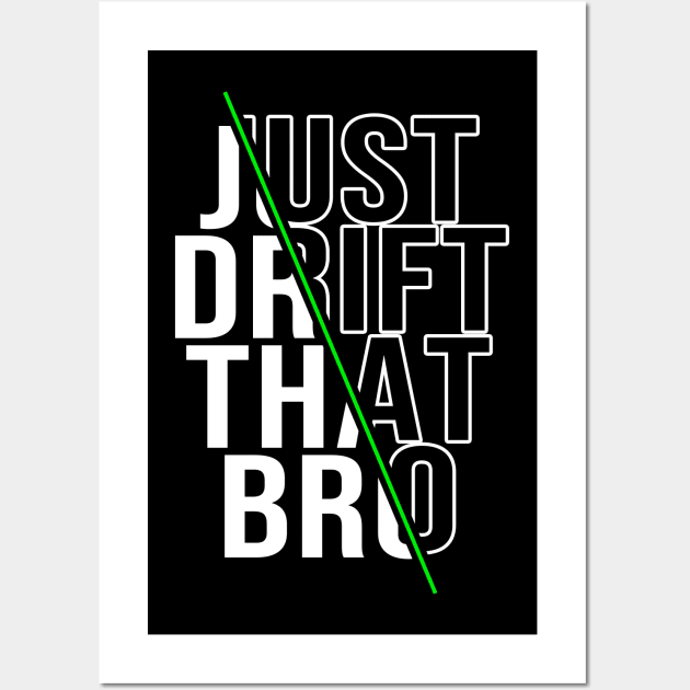 Just drift that bro Wall Art by JDMzone